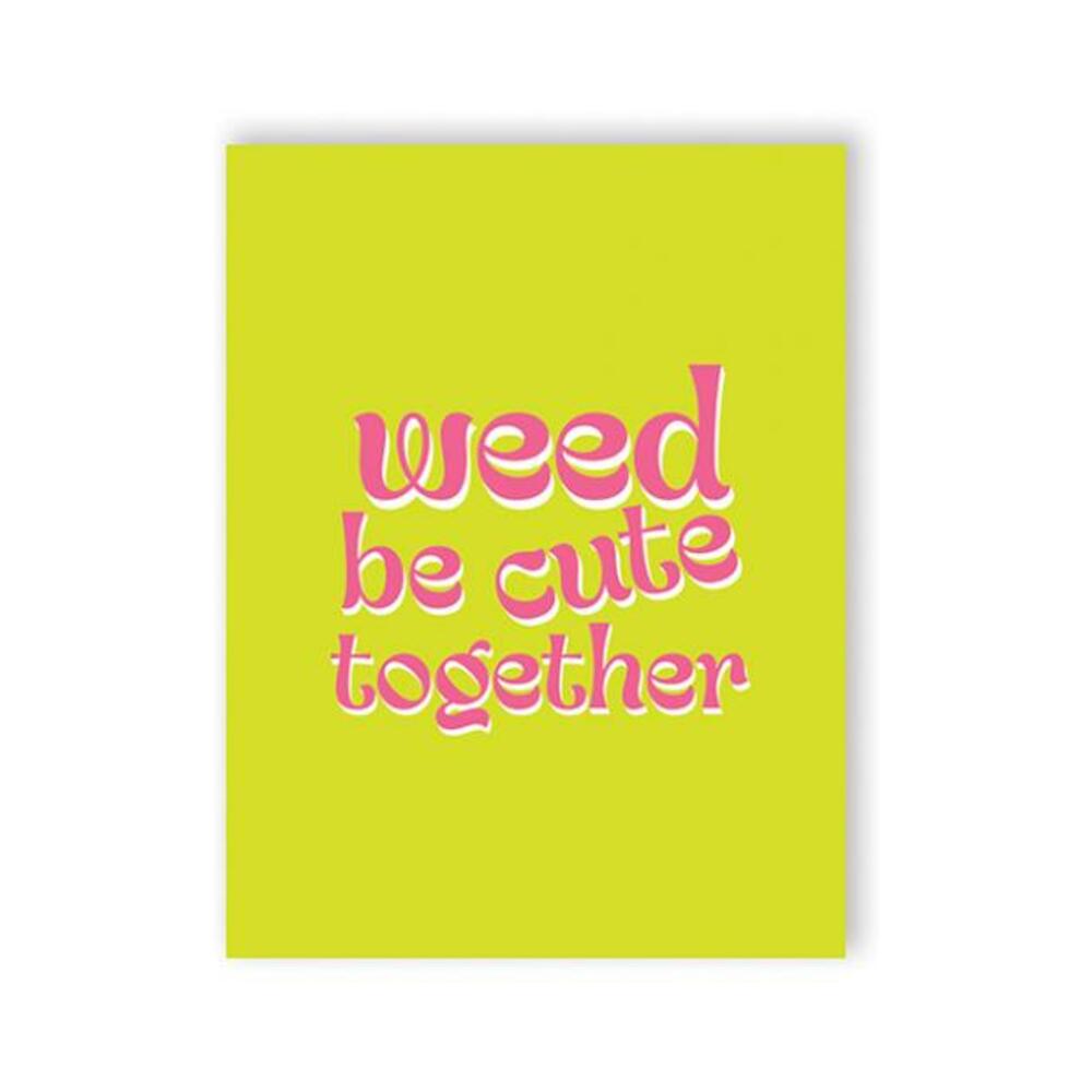 Weed Be Cute 420 Greeting Card